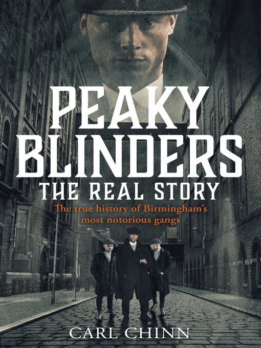Title details for Peaky Blinders--The Real Story of Birmingham's most notorious gangs by Carl Chinn - Available